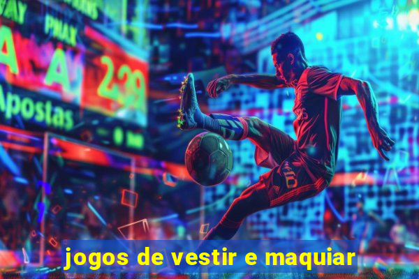 jogos de vestir e maquiar